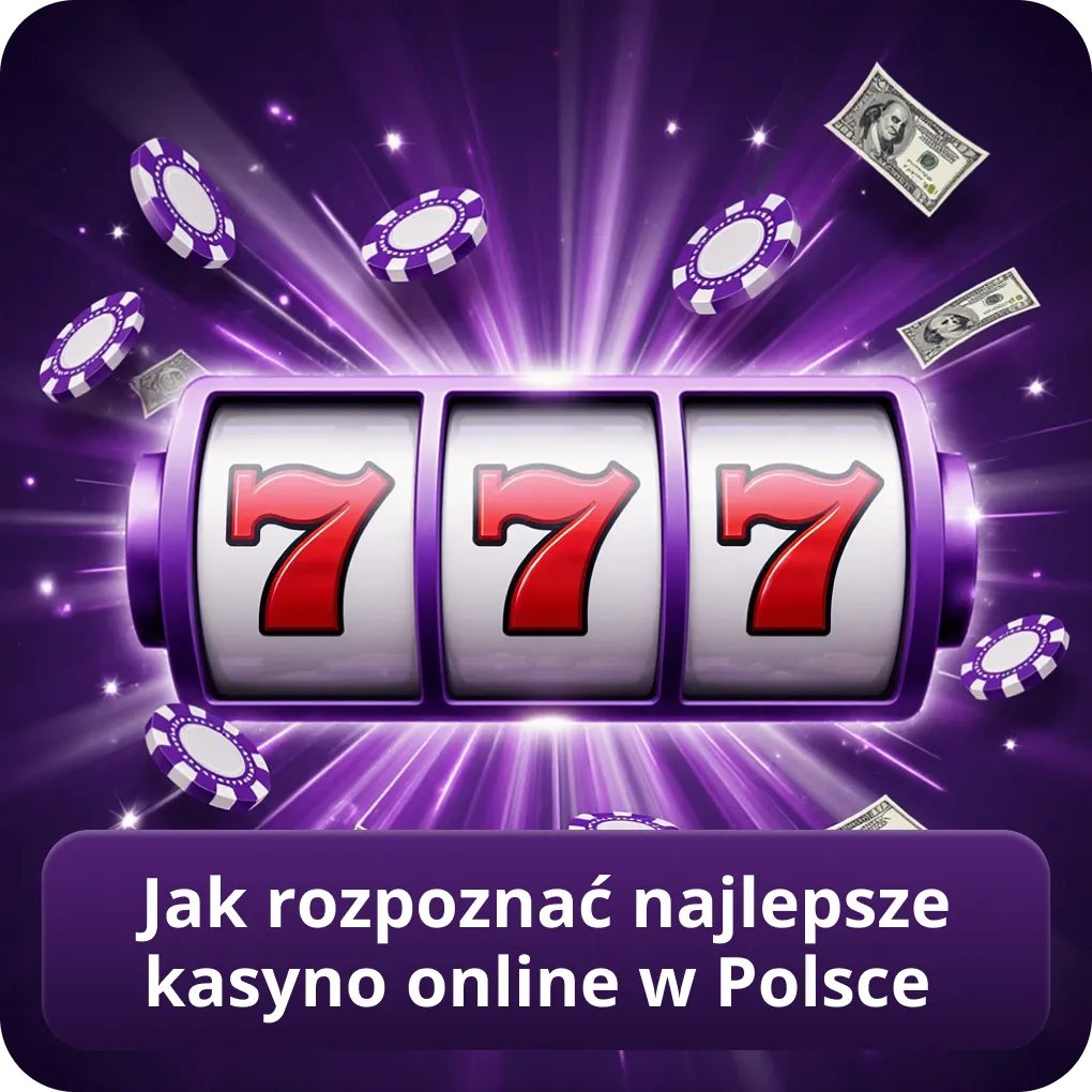 Jak rozpoznać najlepsze kasyno online w Polsce